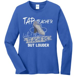 Funny Tap Dance Tap Teacher Best Gift Outfit Meaningful Gift Ladies Long Sleeve Shirt