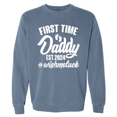 First Time Daddy Est. 2024 Wish Me Luck Garment-Dyed Sweatshirt