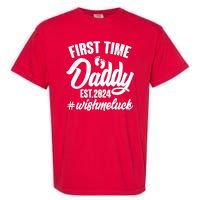 First Time Daddy Est. 2024 Wish Me Luck Garment-Dyed Heavyweight T-Shirt