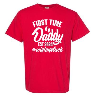 First Time Daddy Est. 2024 Wish Me Luck Garment-Dyed Heavyweight T-Shirt