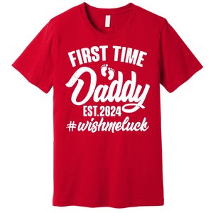 First Time Daddy Est. 2024 Wish Me Luck Premium T-Shirt