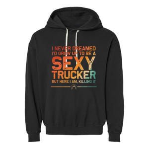 Funny Truck Driver Design For Trucker Trucking Lover Garment-Dyed Fleece Hoodie