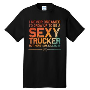 Funny Truck Driver Design For Trucker Trucking Lover Tall T-Shirt