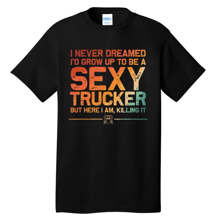 Funny Truck Driver Design For Trucker Trucking Lover Tall T-Shirt