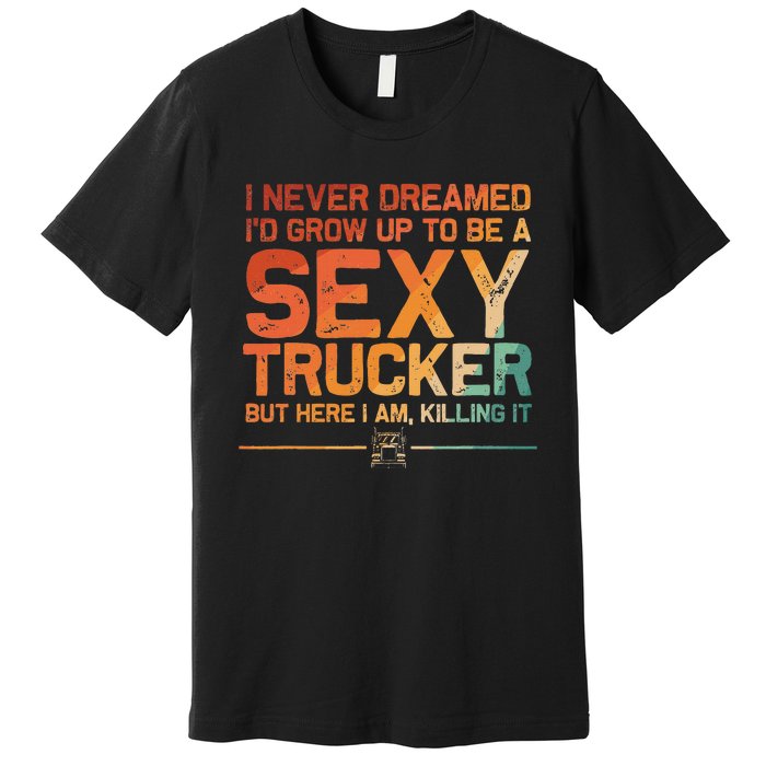 Funny Truck Driver Design For Trucker Trucking Lover Premium T-Shirt