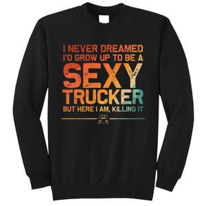 Funny Truck Driver Design For Trucker Trucking Lover Tall Sweatshirt