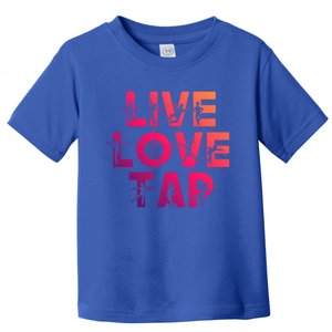 Funny Tap Dancing Design Live Love Tap Dance Gift Cool Gift Toddler T-Shirt