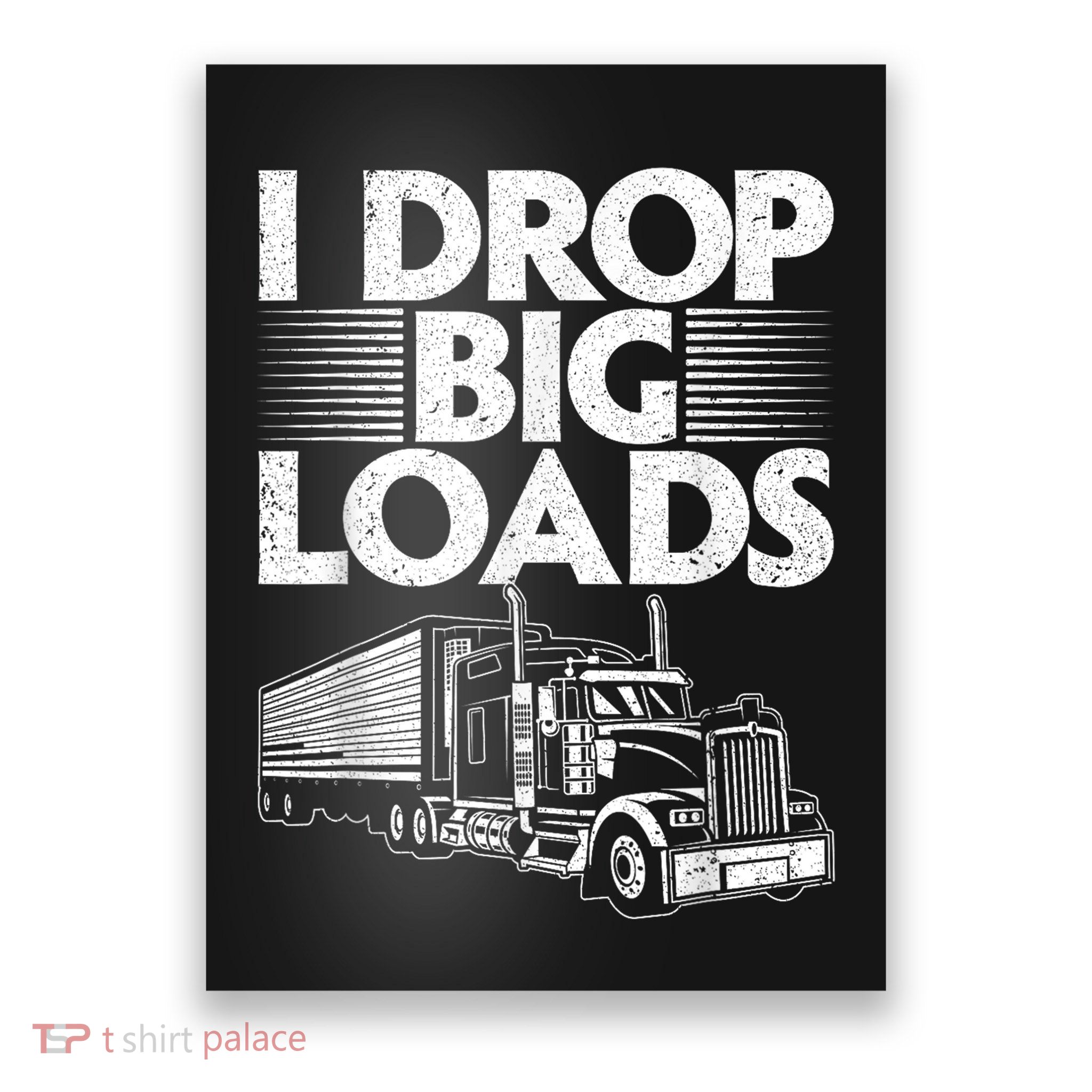 Funny Trucker Design For Semi Truck Driver Lover Poster