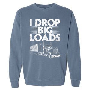 Funny Trucker Design For Semi Truck Driver Lover Garment-Dyed Sweatshirt