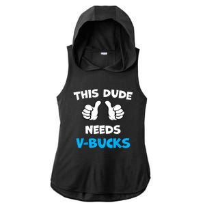 Funny This Dude Needs Vbucks Will Work For Bucks Gamer Ladies PosiCharge Tri-Blend Wicking Draft Hoodie Tank