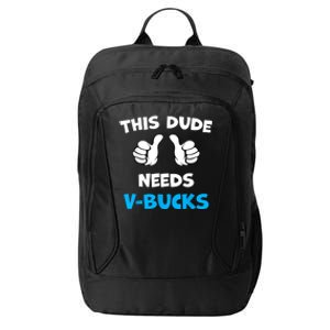 Funny This Dude Needs Vbucks Will Work For Bucks Gamer City Backpack