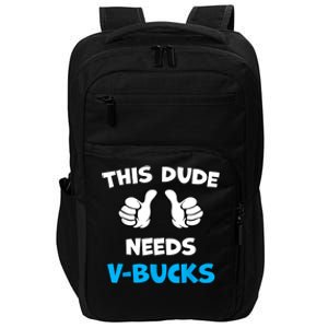 Funny This Dude Needs Vbucks Will Work For Bucks Gamer Impact Tech Backpack