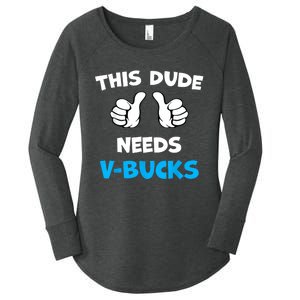 Funny This Dude Needs Vbucks Will Work For Bucks Gamer Women's Perfect Tri Tunic Long Sleeve Shirt