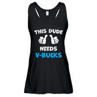 Funny This Dude Needs Vbucks Will Work For Bucks Gamer Ladies Essential Flowy Tank