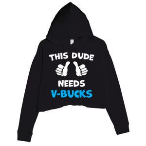 Funny This Dude Needs Vbucks Will Work For Bucks Gamer Crop Fleece Hoodie