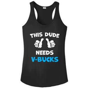 Funny This Dude Needs Vbucks Will Work For Bucks Gamer Ladies PosiCharge Competitor Racerback Tank