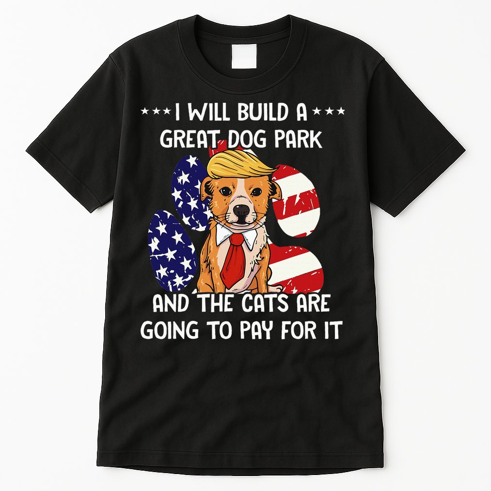 Funny Trump Dog T Build A Great Dog Park Political Tall T-Shirt