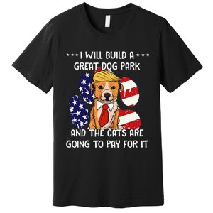 Funny Trump Dog T Build A Great Dog Park Political Premium T-Shirt