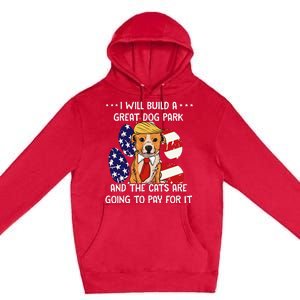 Funny Trump Dog T Build A Great Dog Park Political Premium Pullover Hoodie