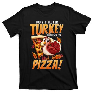 Funny Thanksgiving Day Too Stuffed For Turkey But Not Pizza T-Shirt