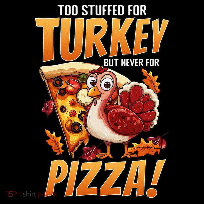 Funny Thanksgiving Day Too Stuffed For Turkey But Not Pizza Flat Bill Trucker Hat