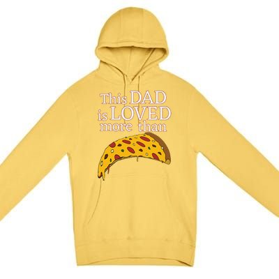 Funny This Dad Is Loved More Than Pizza Fathers Day Premium Pullover Hoodie