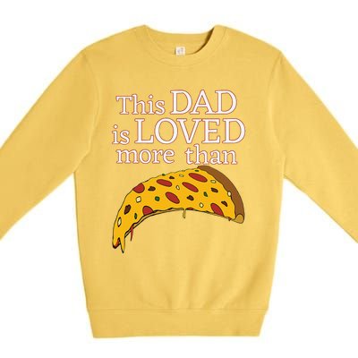 Funny This Dad Is Loved More Than Pizza Fathers Day Premium Crewneck Sweatshirt