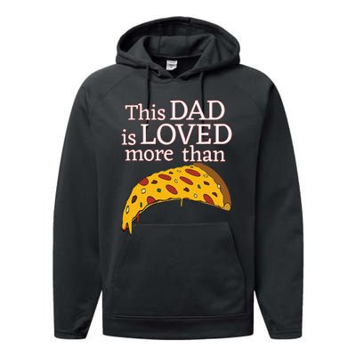 Funny This Dad Is Loved More Than Pizza Fathers Day Performance Fleece Hoodie