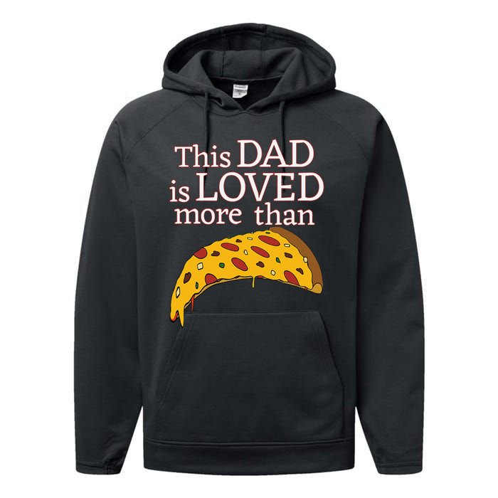 Funny This Dad Is Loved More Than Pizza Fathers Day Performance Fleece Hoodie