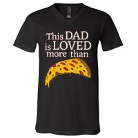 Funny This Dad Is Loved More Than Pizza Fathers Day V-Neck T-Shirt