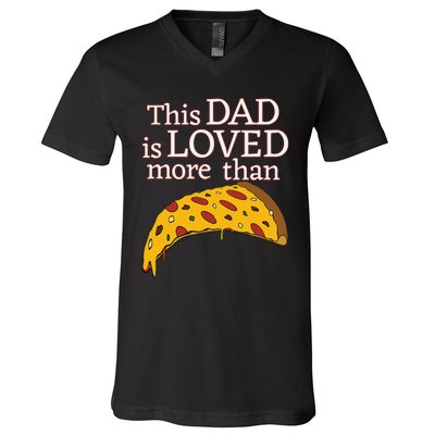 Funny This Dad Is Loved More Than Pizza Fathers Day V-Neck T-Shirt