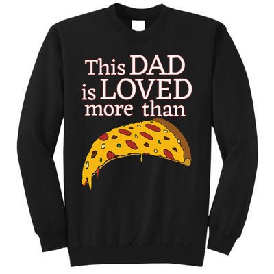 Funny This Dad Is Loved More Than Pizza Fathers Day Tall Sweatshirt