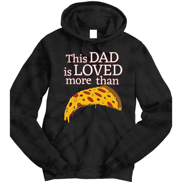 Funny This Dad Is Loved More Than Pizza Fathers Day Tie Dye Hoodie