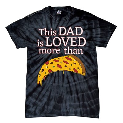 Funny This Dad Is Loved More Than Pizza Fathers Day Tie-Dye T-Shirt