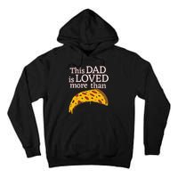 Funny This Dad Is Loved More Than Pizza Fathers Day Tall Hoodie