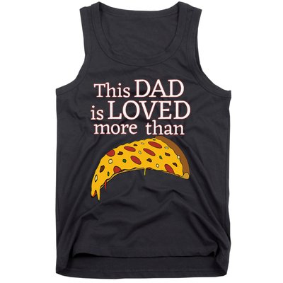 Funny This Dad Is Loved More Than Pizza Fathers Day Tank Top