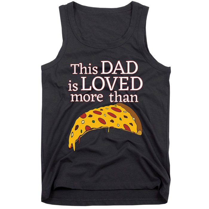 Funny This Dad Is Loved More Than Pizza Fathers Day Tank Top