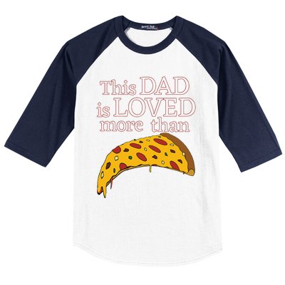 Funny This Dad Is Loved More Than Pizza Fathers Day Baseball Sleeve Shirt