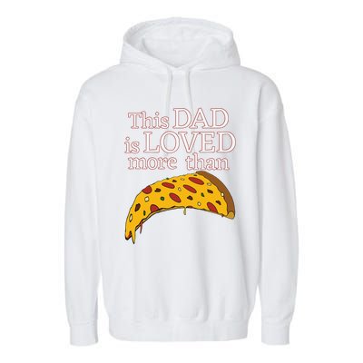 Funny This Dad Is Loved More Than Pizza Fathers Day Garment-Dyed Fleece Hoodie