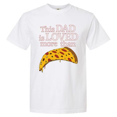 Funny This Dad Is Loved More Than Pizza Fathers Day Garment-Dyed Heavyweight T-Shirt