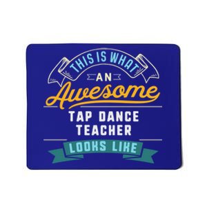 Funny Tap Dance Teacher Great Gift Awesome Job Occupation Funny Gift Mousepad