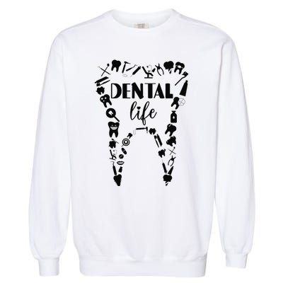 Funny Teeth Dental Life Dentist Tools Dental Assistant Gift Garment-Dyed Sweatshirt