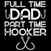 Full Time Dad Part Time Hooker Father's Day Fishing Gift Bucket Hat