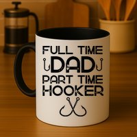 Full Time Dad Part Time Hooker Father's Day Fishing Gift Mug