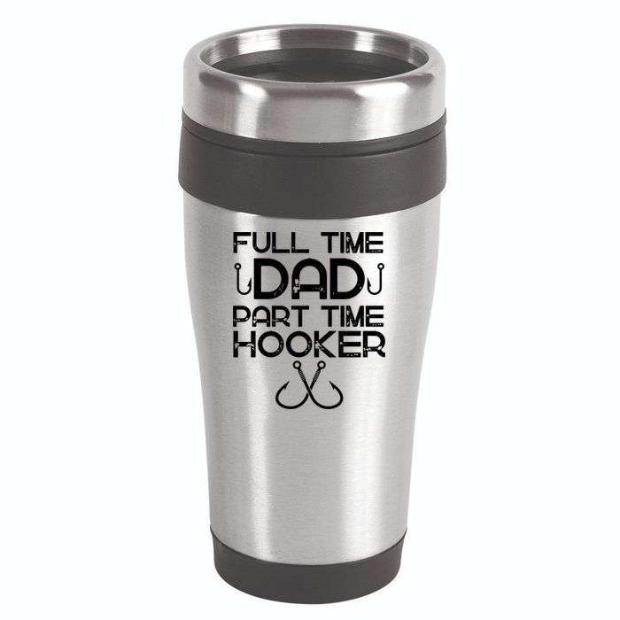 Full Time Dad Part Time Hooker Father's Day Fishing Gift 16oz Travel Tumbler