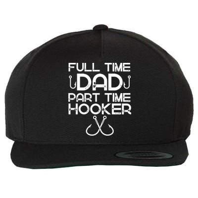 Full Time Dad Part Time Hooker Father's Day Fishing Gift Wool Snapback Cap