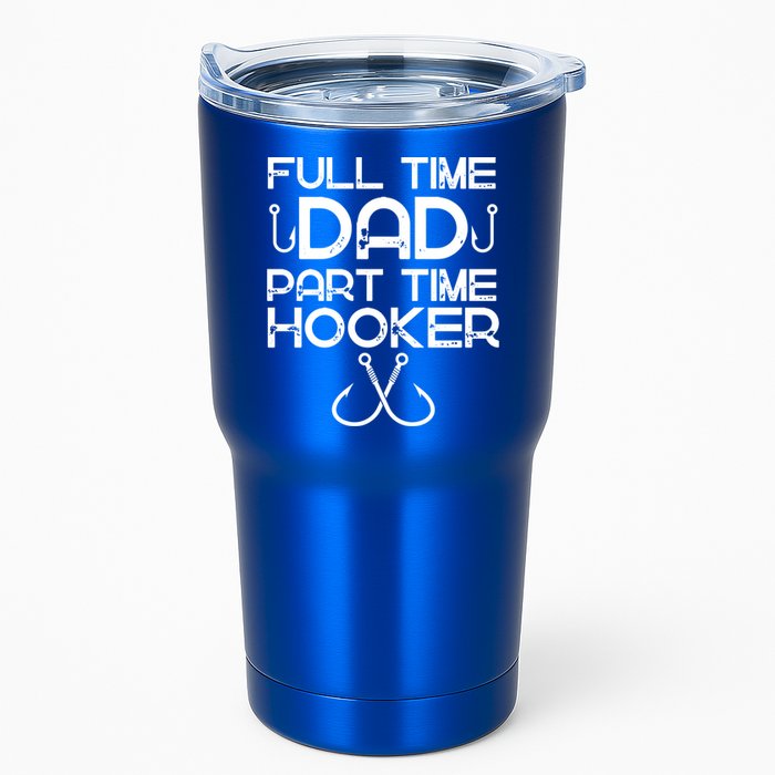 Full Time Dad Part Time Hooker Father's Day Fishing Gift Tumbler