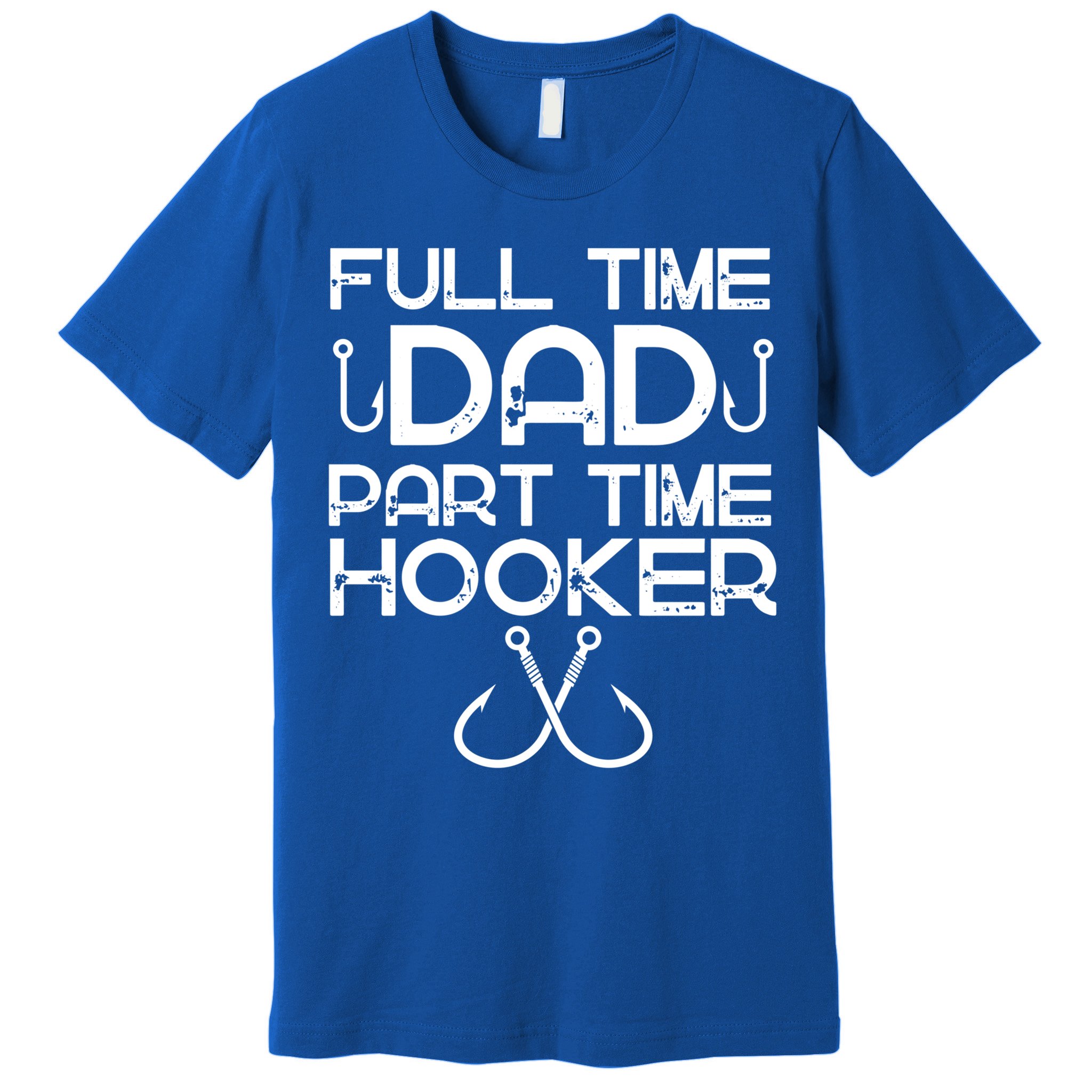 Full Time Dad Part Time Hooker Father's Day Fishing Gift Premium T-Shirt