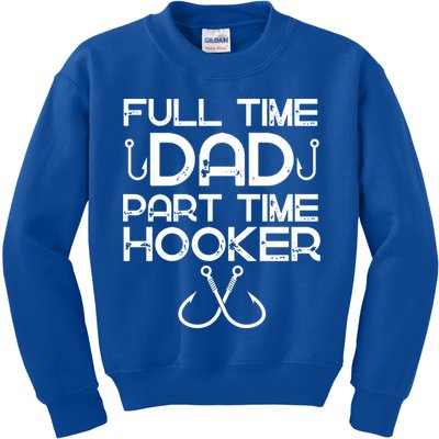 Full Time Dad Part Time Hooker Father's Day Fishing Gift Kids Sweatshirt