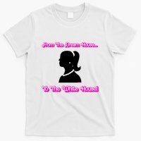 From The Dream House To The White House T-Shirt
